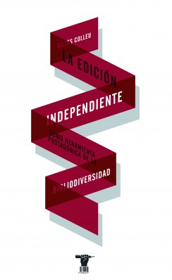 La edición independiente como herramienta protagónica de la bibliodiversidad